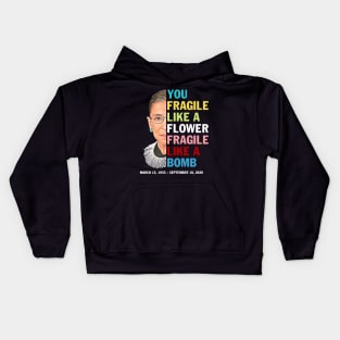 Not Fragile Like A Flower Fragile Like A Bomb Ruth Bader Ginsburg  Love Kids Hoodie